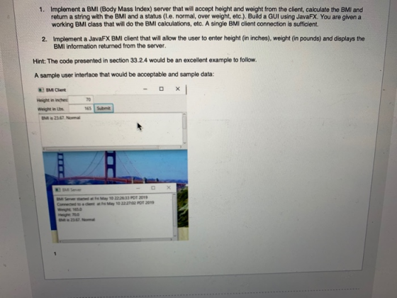 1. Implement a BMI (Body Mass Index) server that will accept height and weight from the client, calculate the BMI and return