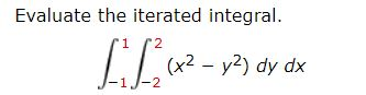 Evaluate the iterated integral. 12 [[(x2 - y2) dy dx J-13-2
