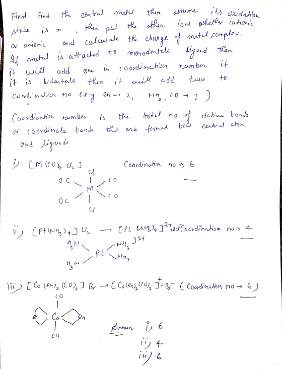 First find the central metal then assume its oxio stale is a then put the other ions whether cationic of anionic and calculat