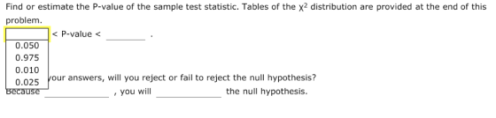 Find or estimate the P-value of the sample test statistic. Tables of the x2 distribution are provided at the end of this prob