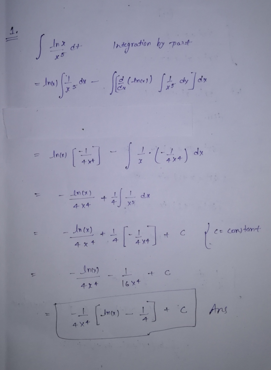 1. Sb Inse dt Integration by apart x 5. Elna) dx SES (ences) x 5 Ince) X 4x4 en(x) 4 dx Xs 4x4 In(x) + ove] ca constant С + 1