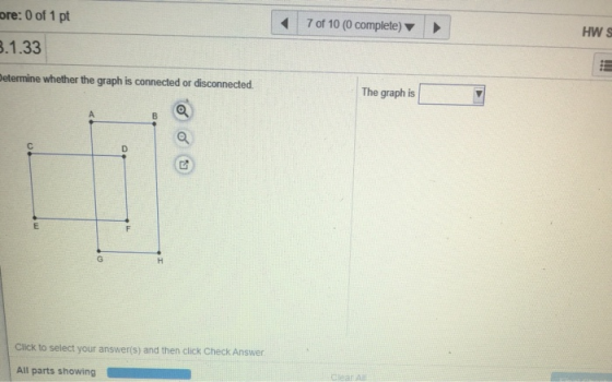 pre: 0 of 1 pt 7 of 10 (0 complete) HWS 3.1.33 Determine whether the graph is connected or disconnected. The graph is B Q D E