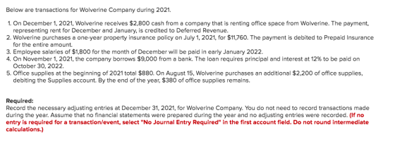 Below are transactions for Wolverine Company during 2021. 1. On December 1, 2021, Wolverine receives $2,800 cash from a compa