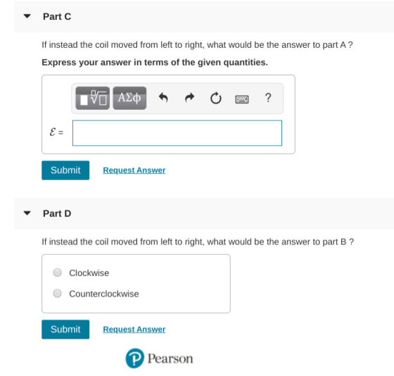 Part C If instead the coil moved from left to right, what would be the answer to part A? Express your answer in terms of the