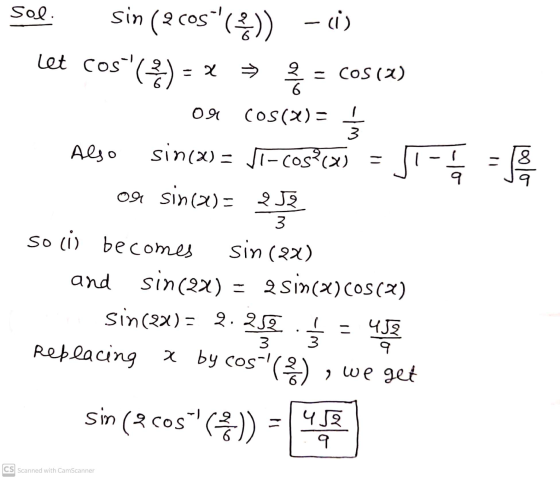 sol. sin (2 cos!(?)) -(i) Let cos ( 35) (**) = x ~ orlo = COS (2) 09 cos(x) = 1 wi- Also sin(x) = Ji-Cos?(X) = 10olo 9 or s