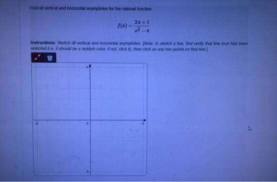 Find all vertical and horizontal asymptotes for the rational function f(2)= 22+1 22 Instructions: Sketch all vertical and hor
