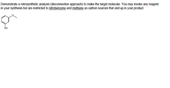 Demonstrate a retrosynthetic analysis (disconnection approach) to make the target molecule. You may invoke any reagent in you