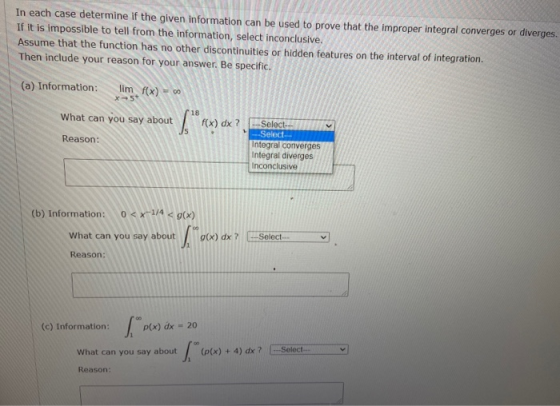 In each case determine if the given information can be used to prove that the improper integral converges or diverges. If it