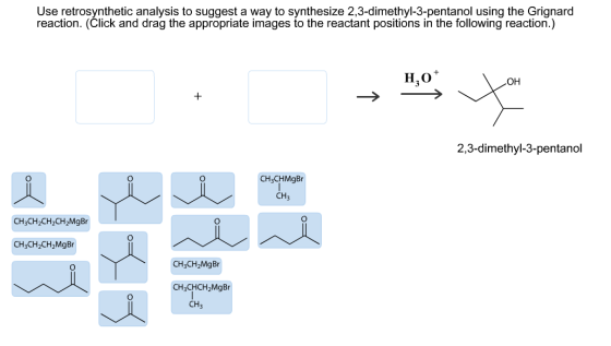 Image for Use retrosynthetic analysis to suggest a way to synthesize 2,3-dimethyl-3-pentanol using the Grignard reaction