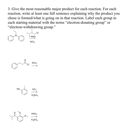 3. Give the most reasonable major product for each reaction. For each reaction, write at least one full sentence explaining w