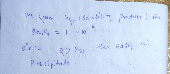 We know kho (solubility Product) fon Bagon = 1.1x10110 ince aykh , then Baso will Precipitale.