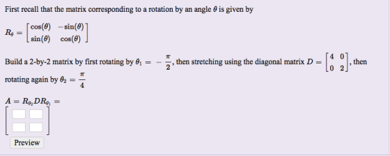 First recall that the matrix corresponding to a rotation by an angle @ is given by Ri= cos(0) -sin(0) 1 sin(0) cos(0) ] 0 as