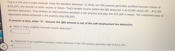 Ting is a CPA and a single taxpayer using the standard deduction. In 2019, her CPA practice generates qualified business inco
