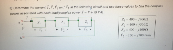 3) Determine the current T, V, 11 and Is in the following circuit and use those values to find the complex power associated with each load(complex power S = P + jQ VA) Z1 = 400-j300 Ω Z2 = 400 + 300Ω Zg = 400-j4000 1.2 = 100 + j700 lolts