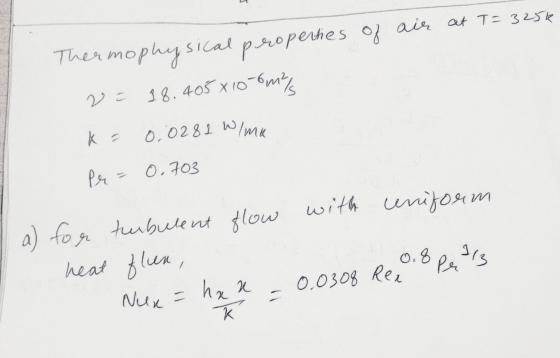 0, 0281 W/mk Thermophysical properties of air at T= 3256 2 = 18.405 x 10-6ml ka Pr = 0.703 with uniform a) for turbulent flow