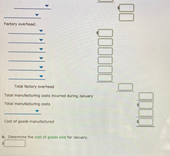 Factory overhead: Quli. Total factory overhead Total manufacturing costs incurred during January Total manufacturing costs Co