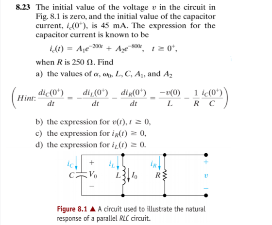8.23 The initial value of the voltage v in the circuit in Fig. 8.1 is zero, and the initial value of the capacitor current, i