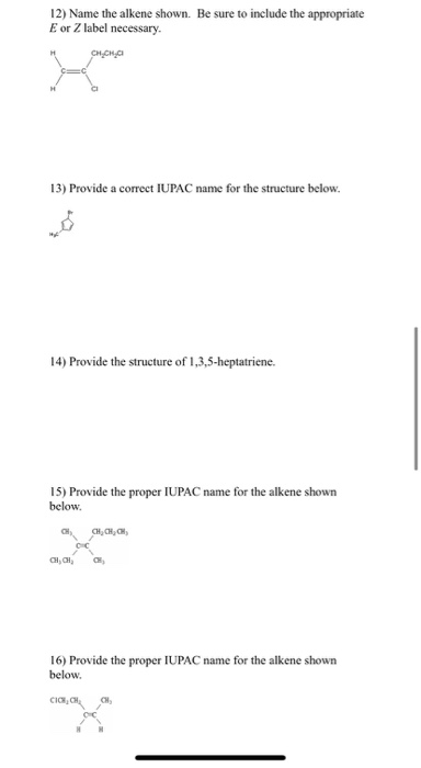 12) Name the alkene shown. Be sure to include the appropriate E or Z label necessary. CH.CH 13) Provide a correct IUPAC name