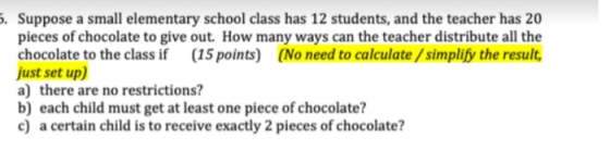 6. Suppose a small elementary school class has 12 students, and the teacher has 20 pieces of chocolate to give out. How many