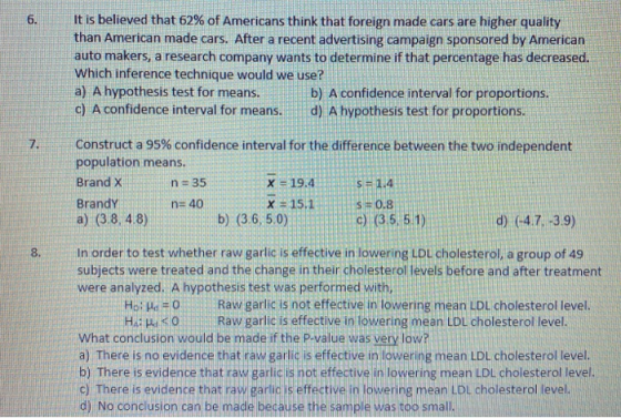 It is believed that 62% of Americans think that foreign made cars are higher quality than American made cars. After a recent