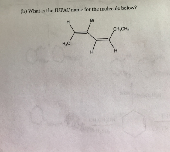 ) What is the IUPAC name for the molecule below? Br CH2CH3 H3C