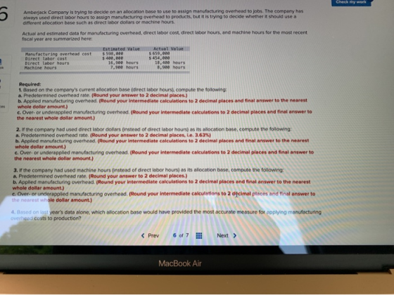 Check my work Amberjack Company is trying to decide on an allocation base to use to assign manufacturing overhead to jobs. Th