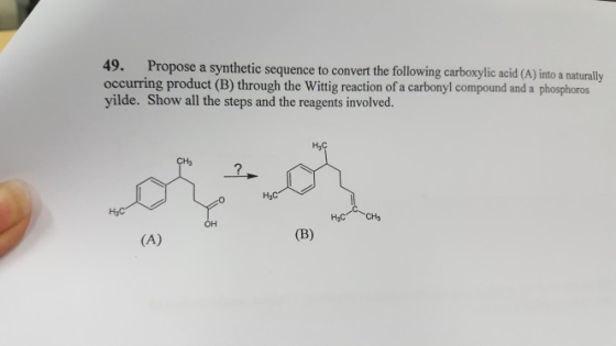 49. Propose a synthetic sequence to convert the following carboxylic acid (A) into a naturally occurring product (B) through
