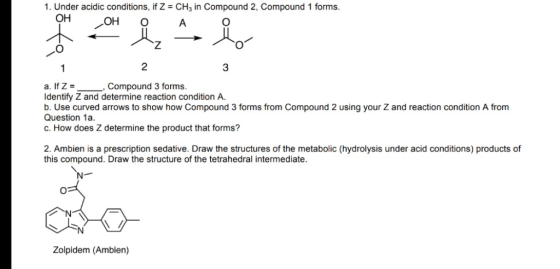 1. Under acidic conditions, if Z CH3 in Compound 2, Compound 1 forms. он он о 2 3 a. If ZCompound 3 forms Identify Z and dete