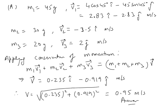 M2= IN 2 m/s (A) m, = 45g VF 4 105 450 î - 45 sinus .f = 2.83 î - 2.83 ſ mls 30 g --].Sims my=20g, I = 2 conservation momentu