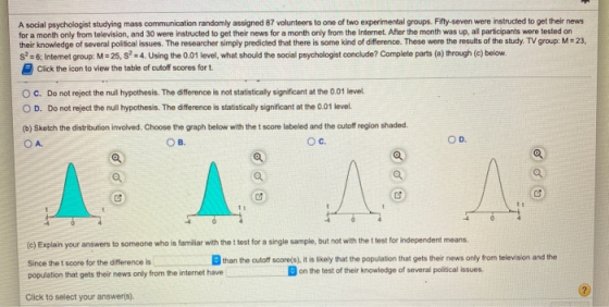 A social psychologist studying mass communication randomly assigned 87 volunteers to one of two experimental groups. Fifty-se
