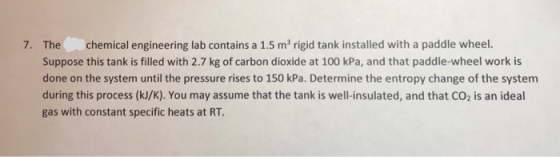 7. The chemical engineering lab contains a 1.5 m rigid tank installed with a paddle wheel. Suppose this tank is filled with 2