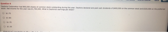 Question 9 Daytona Corporation had 800,000 shares of common stock outstanding during the year. Daytona declared and paid cash