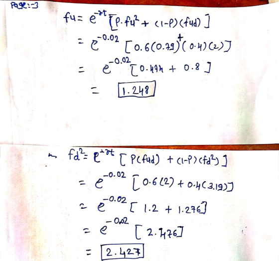 Pax:-3 fuz ett [p. for? + <1-P)(fud) ] 500.02 [0.660.29*(0.4)(2)] = e =0.0210.494 + 0.8] = 1.248] fd2 = pot q Pcfud) + (1-P)