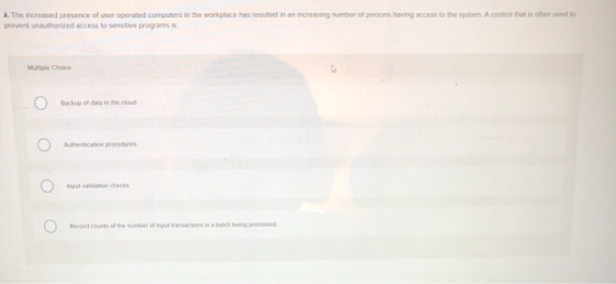k. The increased presence of user Operated computers in the workplace has resulted in an increasing number of persons having