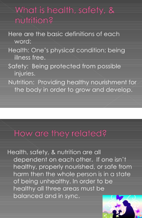What is health, safety, & nutrition? Here are the basic definitions of each Health: Ones physical condition; being Safety: B