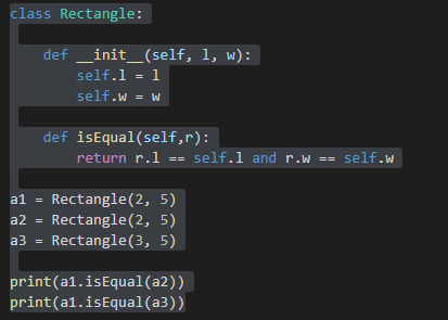 class Rectangle: def __init__(self, 1, w): self.l = 1 self.W = W def isEqual(self,r): return r.1 == self.1 and r.w == self.w
