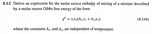 9.3.C Derive an expression for the molar excess enthalpy of mixing of a mixture described by a molar excess Gibbs free energy