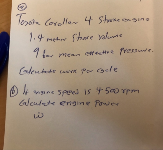 Toyota Corollar 4 Stoone engine 1.4 metr Strone volume I bar mean etteetive pressure. Calculate work per coele 6 If engine sp