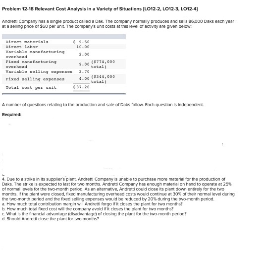 Problem 12-18 Relevant Cost Analysis in a Variety of Situations [L012-2, LO12-3, LO12-4] Andretti Company has a single produc