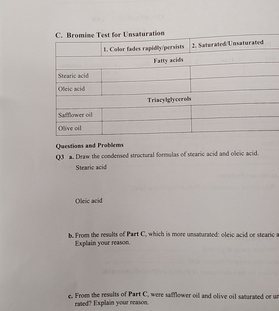 C. Bromine Test for Unsaturation 2. Saturated/Unsaturated 1. Color fades rapidly/persists Fatty acids Stearic acid Oleic acid