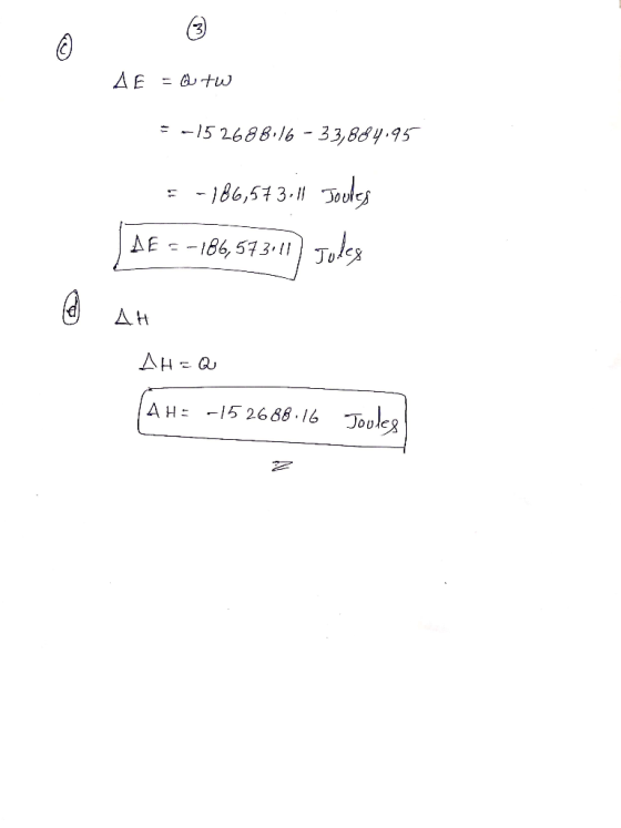 A E = 15 2688.16 - 33,884.95 = -186,513. Joules AE -186,573 11 Joles AH AH-a AH 15 2668 16 Jooleg