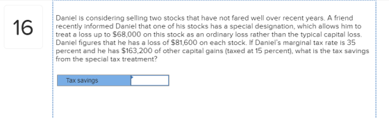 16 Daniel is considering selling two stocks that have not fared well over recent years. A friend recently informed Daniel tha