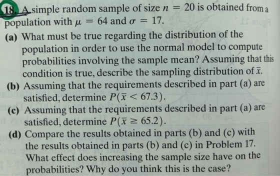 20 is obtained from a 18 Asimple random sample of size n ulation with -64 and ơ 17. (a) What must be true regarding the distr