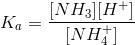 K_a=\frac{[NH_3][H^+]}{[NH_4^+]}