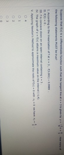 Suppose that f(x) is a differentiable function such that the tangent line at x = 3 is given by y=-***. How many of the follow