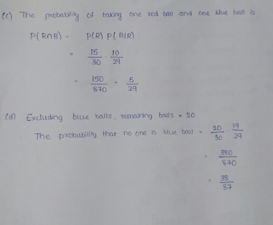 İc) The pobability of taking one ed ball and one blue ball is P( RnB) P(R) P(BIR) 15 0 30 29 - 15O 5 81029 [d) Excluding blue balls, semaiing balls-20 The paobability that no one is blue baul 20 30 29 380 S40 : 38 S+