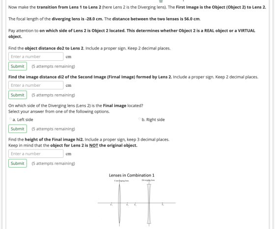 Now make the transition from Lens 1 to Lens 2 (here Lens 2 is the Diverging lens). The First Image is the Object (Object 2) t