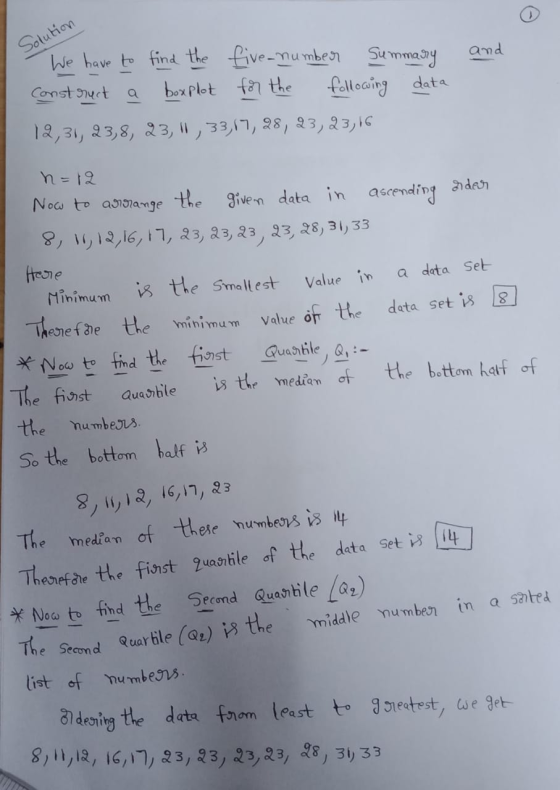 Solution and We have to find the five-number Summary Construct a boxplot for the following data 12,31, 23,8, 23,1, 33,17, 28,