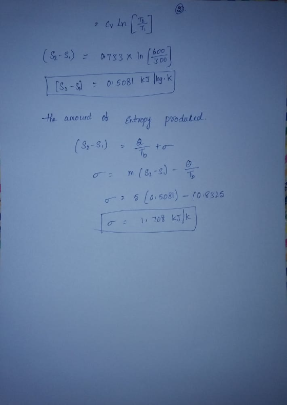 Cv In [9] (S2-5) = 0733x In 1600 300 [S₂ - 3 - 015081 kJ /kg.k the amount of Entropy produted. a (S2-S,) to m (S₂-5.) - solt