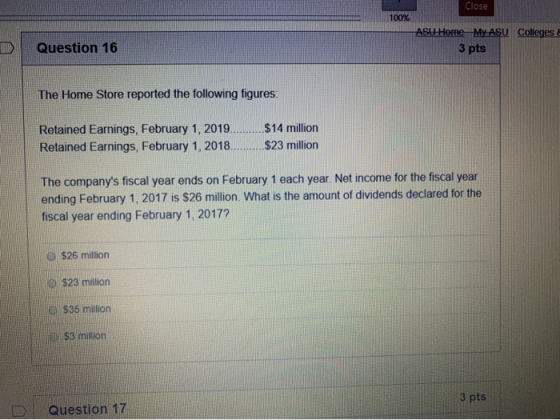 Close 100% Question 16 ASU Home My ASU Colleges 3 pts The Home Store reported the following figures Retained Earnings, Februa